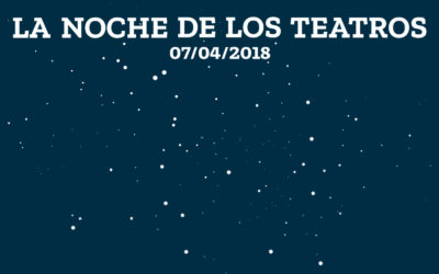 Sábado 7 de Abril 2018 Noche de los Teatros